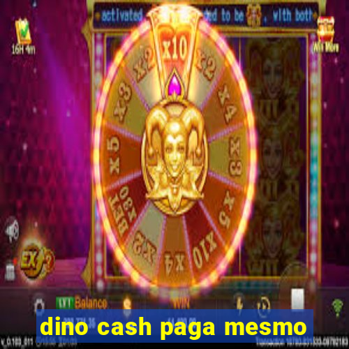 dino cash paga mesmo